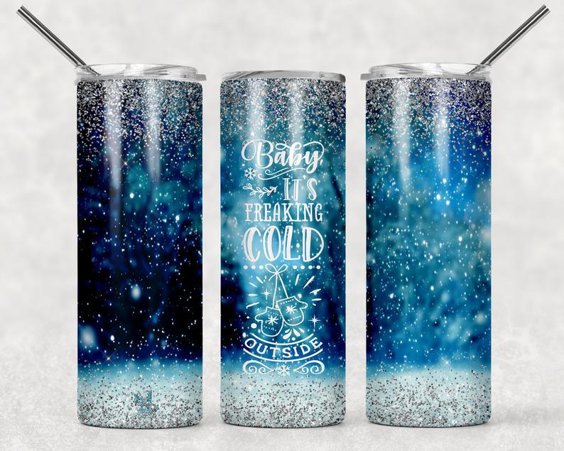 Baby It's Freaking Cold Outside 20 oz Skinny Tumbler