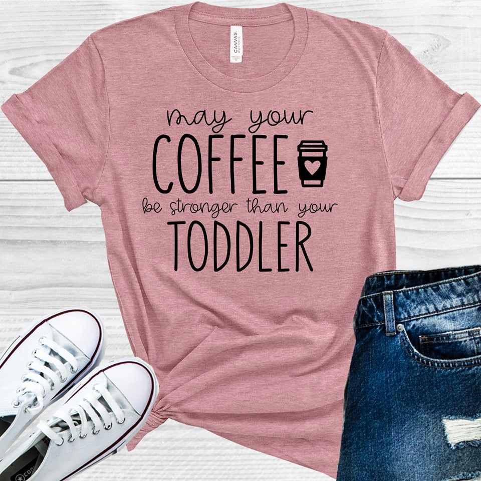 May Your Coffee Be Stronger Than Toddler Graphic Tee product image 1
