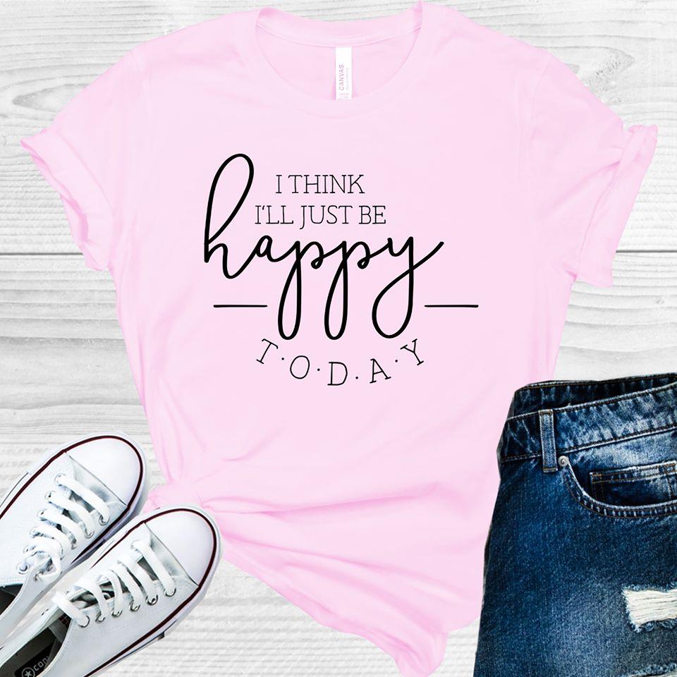 I Think I'll Just Be Happy Today Graphic Tee product image 1
