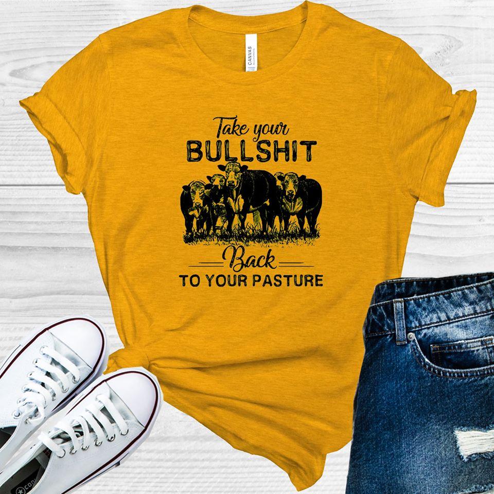 Take Your Bullsh** Back to Pasture Graphic Tee product image 1