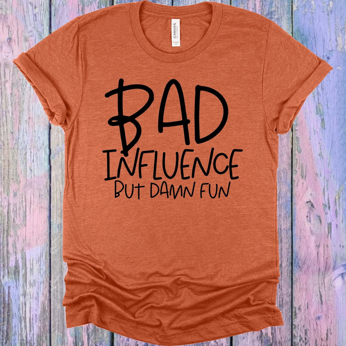 Bad Influence But Damn Fun Graphic Tee product image 1