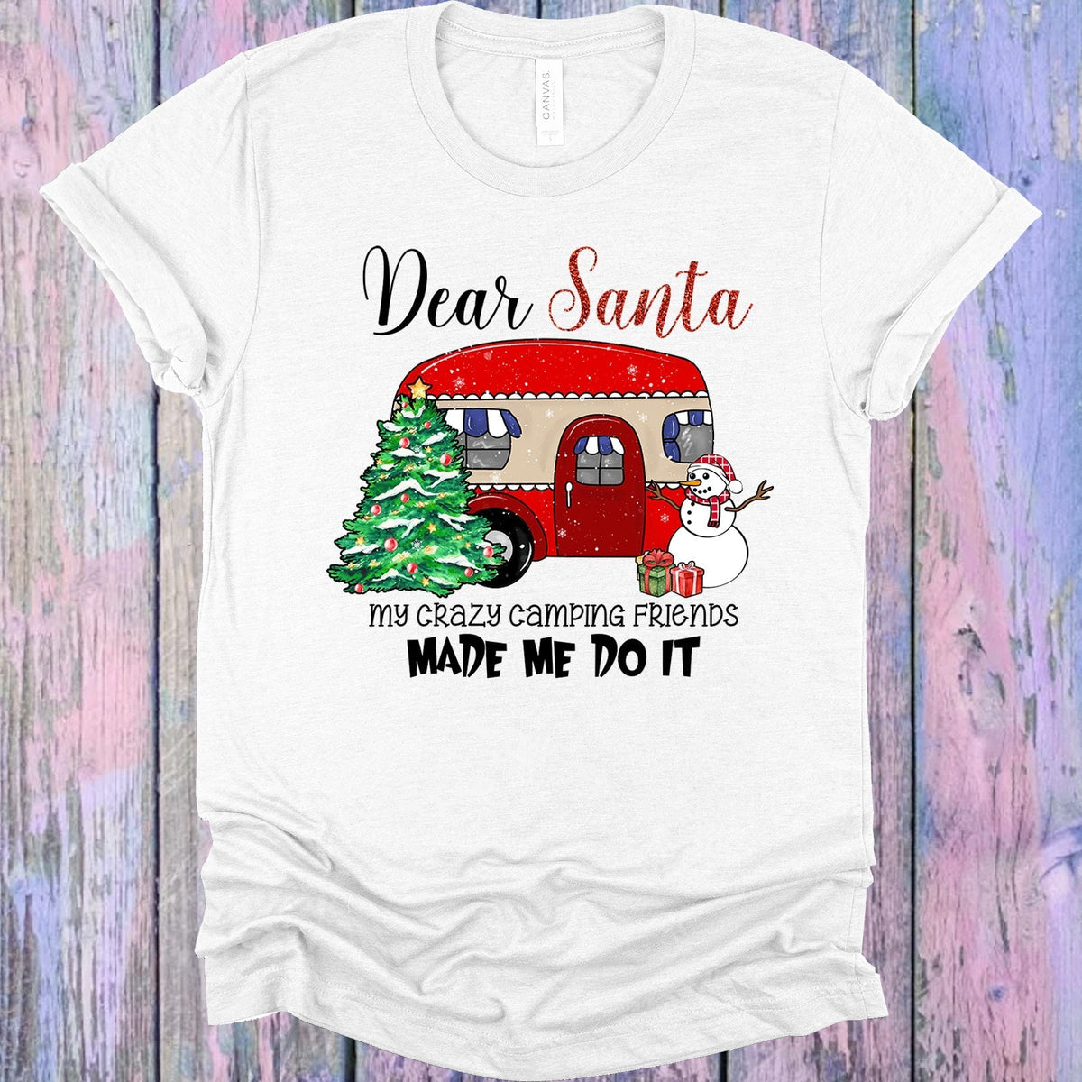 Dear Santa My Crazy Camping Friends Made Me Do It Graphic product image 1