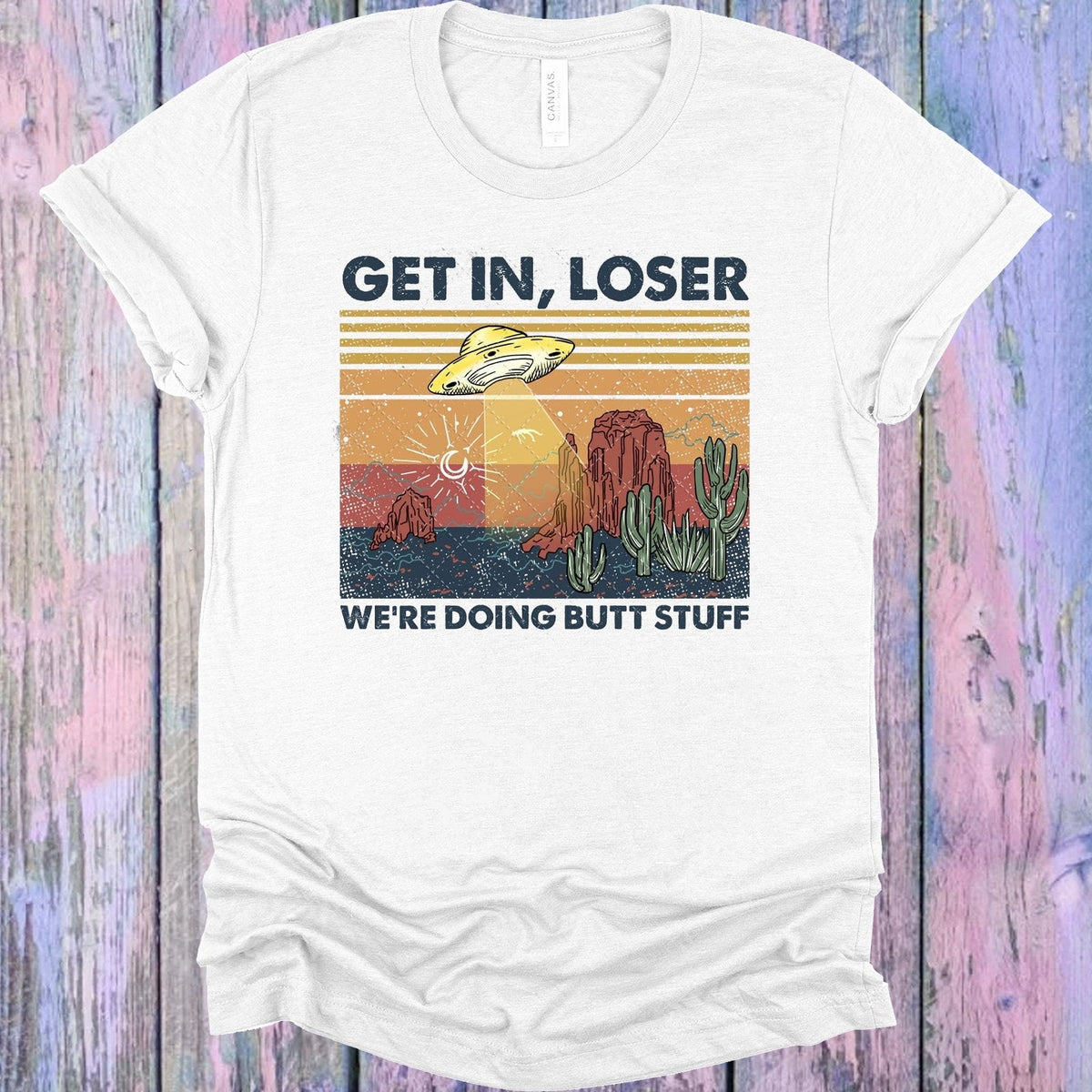 Get in Loser We're Doing Butt Stuff Graphic Tee product image 1