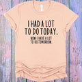 I Had a Lot to Do Today Graphic Tee product image 1