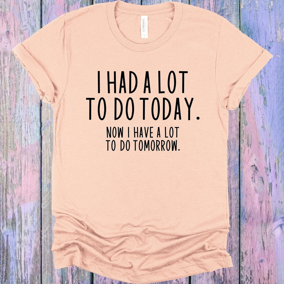 I Had a Lot to Do Today Graphic Tee product image 1
