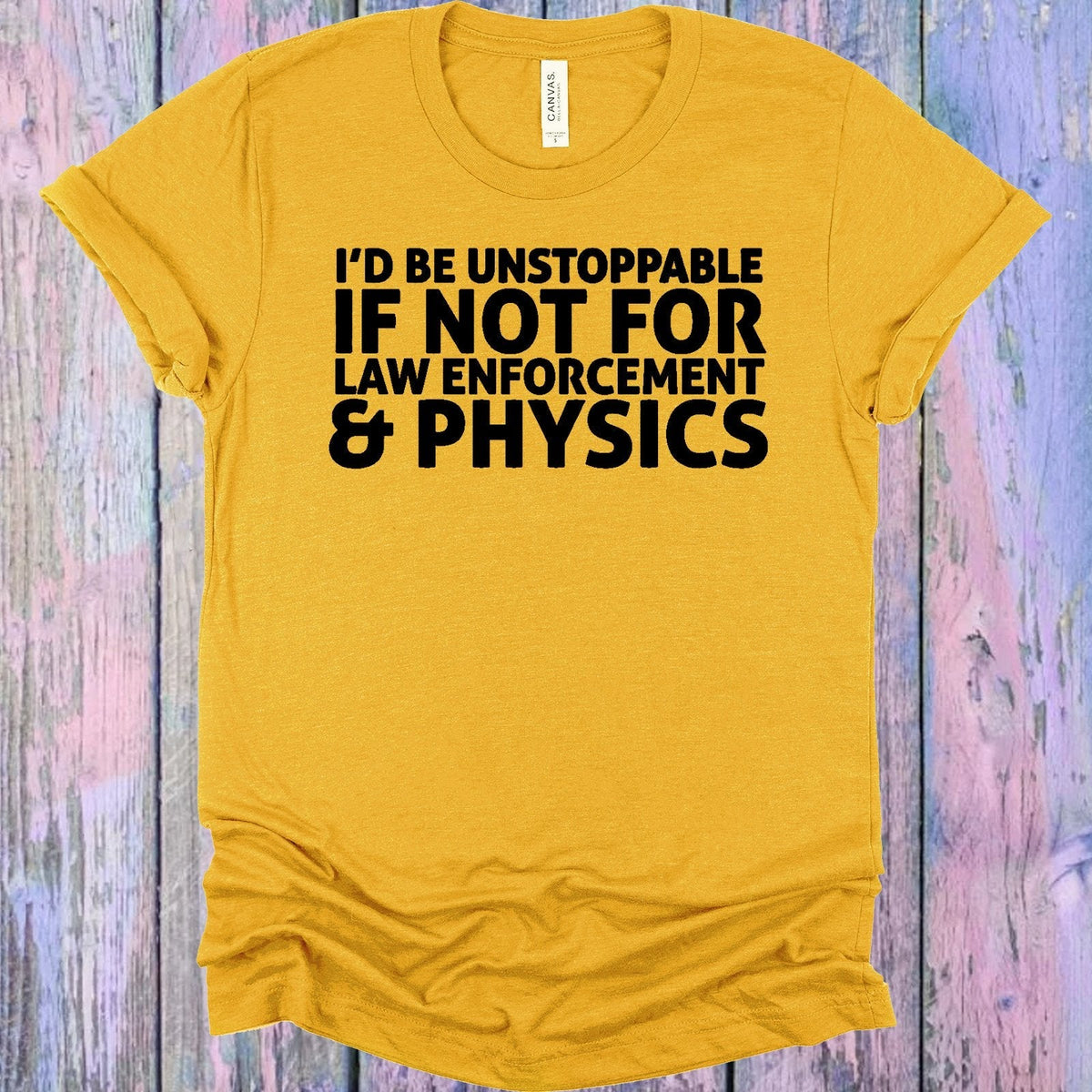 I'd Be Unstoppable if Not for Law Enforcement & Physics product image 1