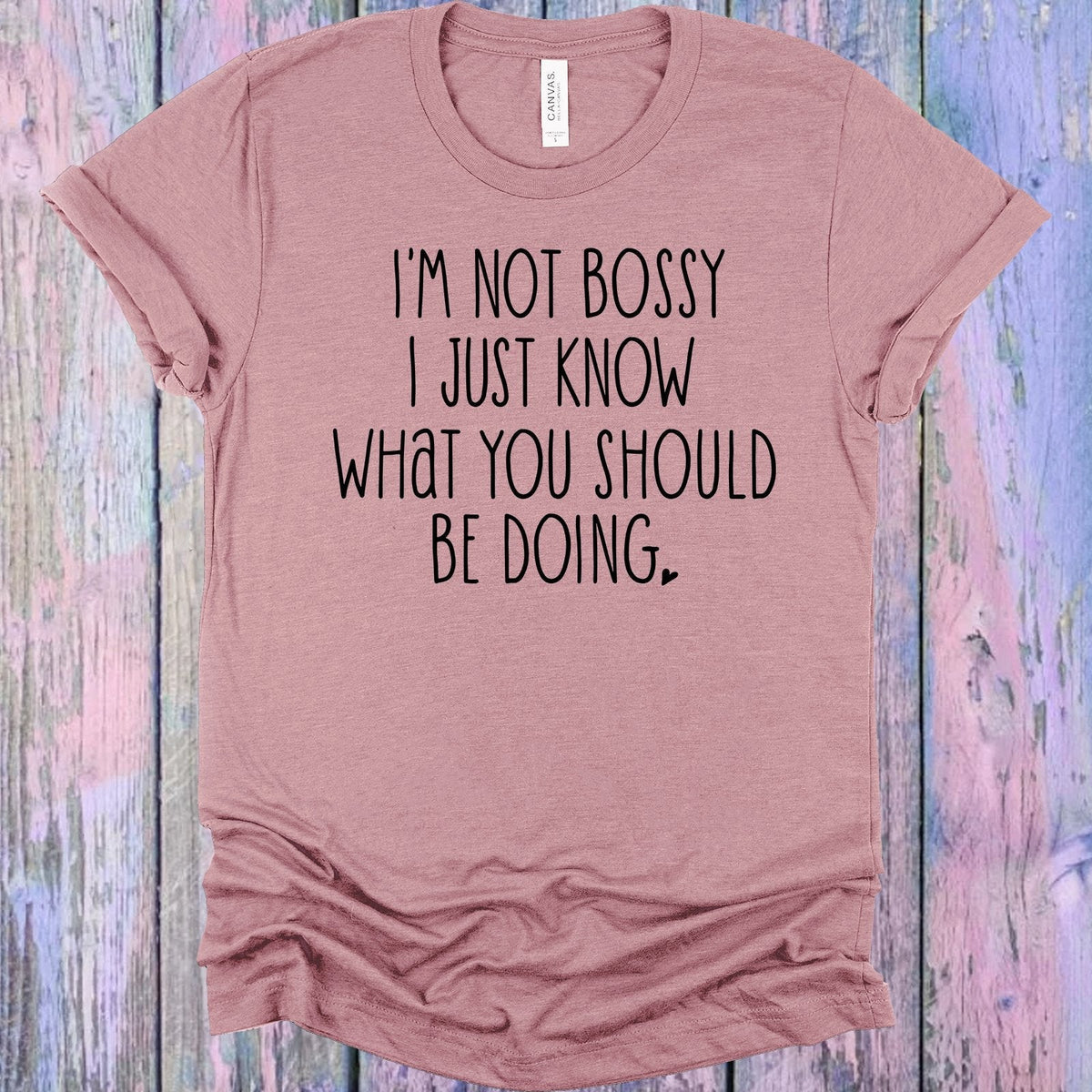 I'm Not Bossy I Just Know What You Should Be Doing Graphic product image 1