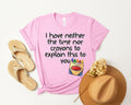 I Have Neither the Time Nor Crayons Graphic Tee product image 1
