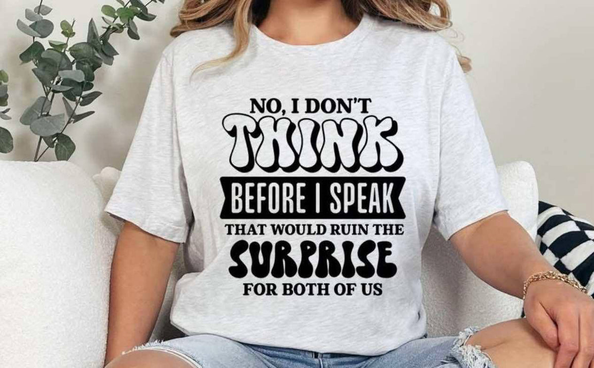 No I Don't Think Before I Speak Graphic Tee product image 1