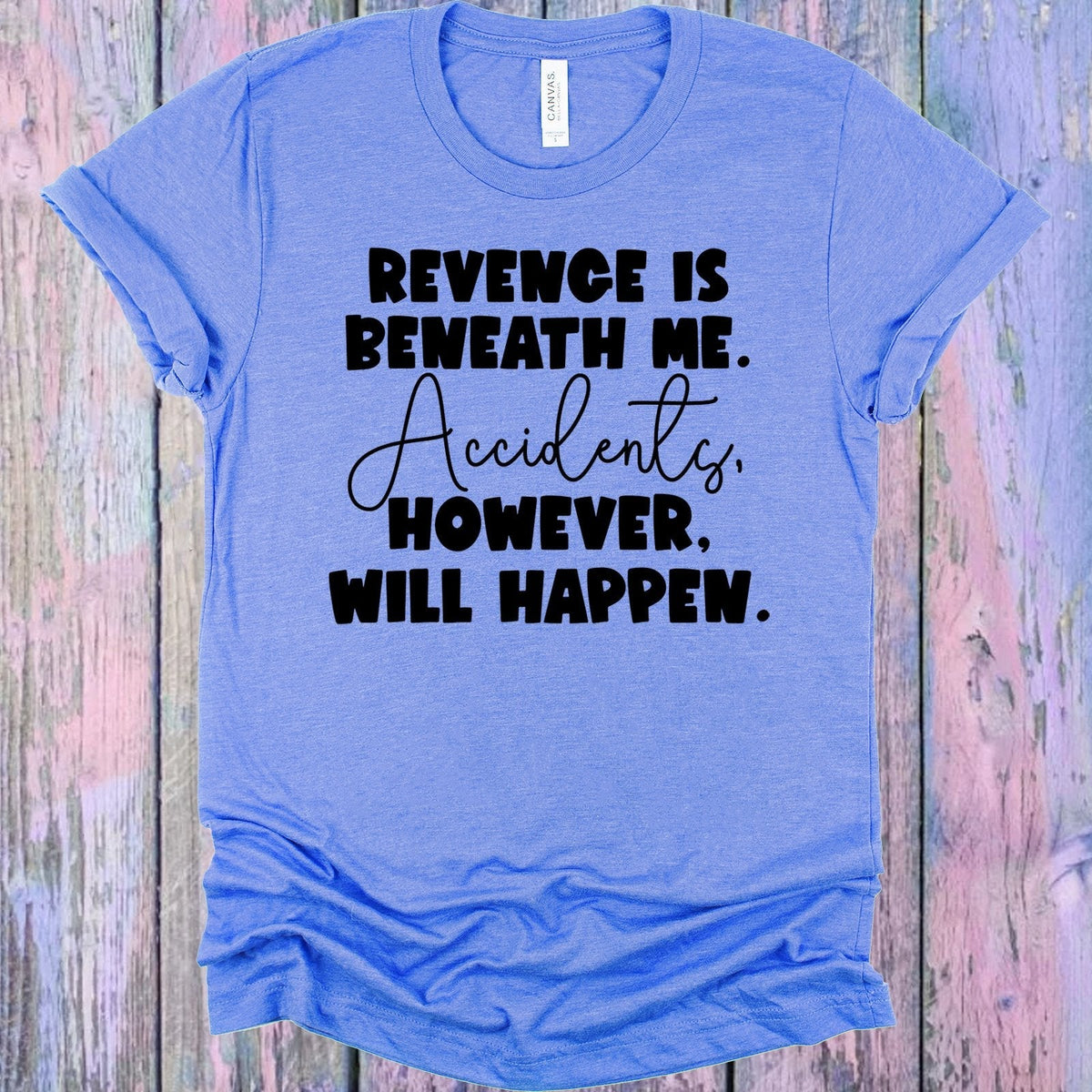 Revenge is Beneath Me Accidents However Will Happen Graphic product image 1