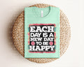 Each Day is a New to Be Happy Graphic Tee product image 1