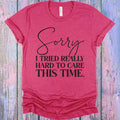Sorry I Tried Really Hard to Care This Time Graphic Tee product image 1