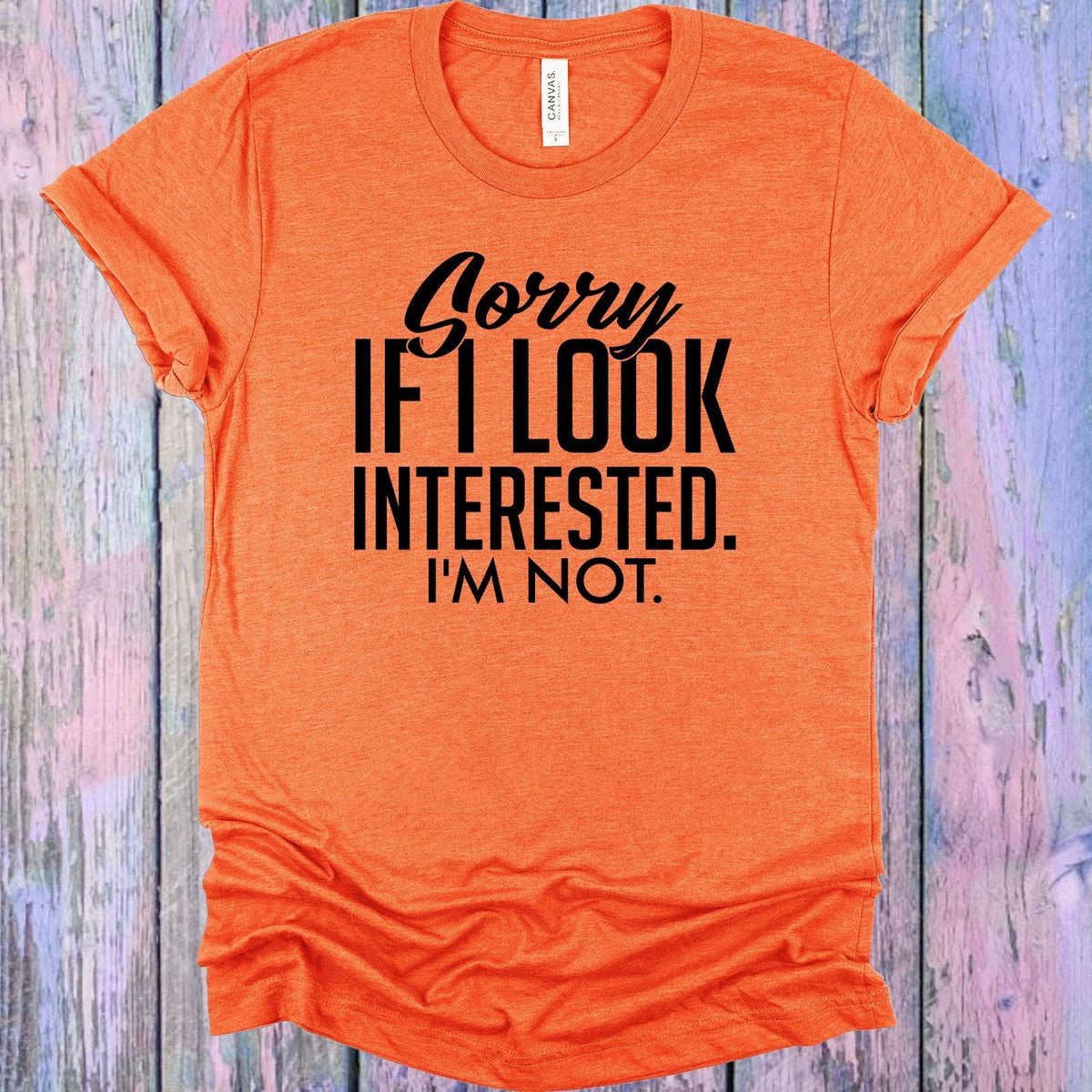 Sorry If I Look Interested Graphic Tee product image 1