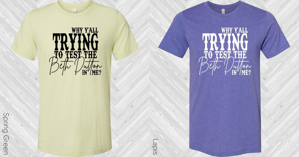 Why Y'all Trying to Test the Beth in Me Graphic Tee product image 2