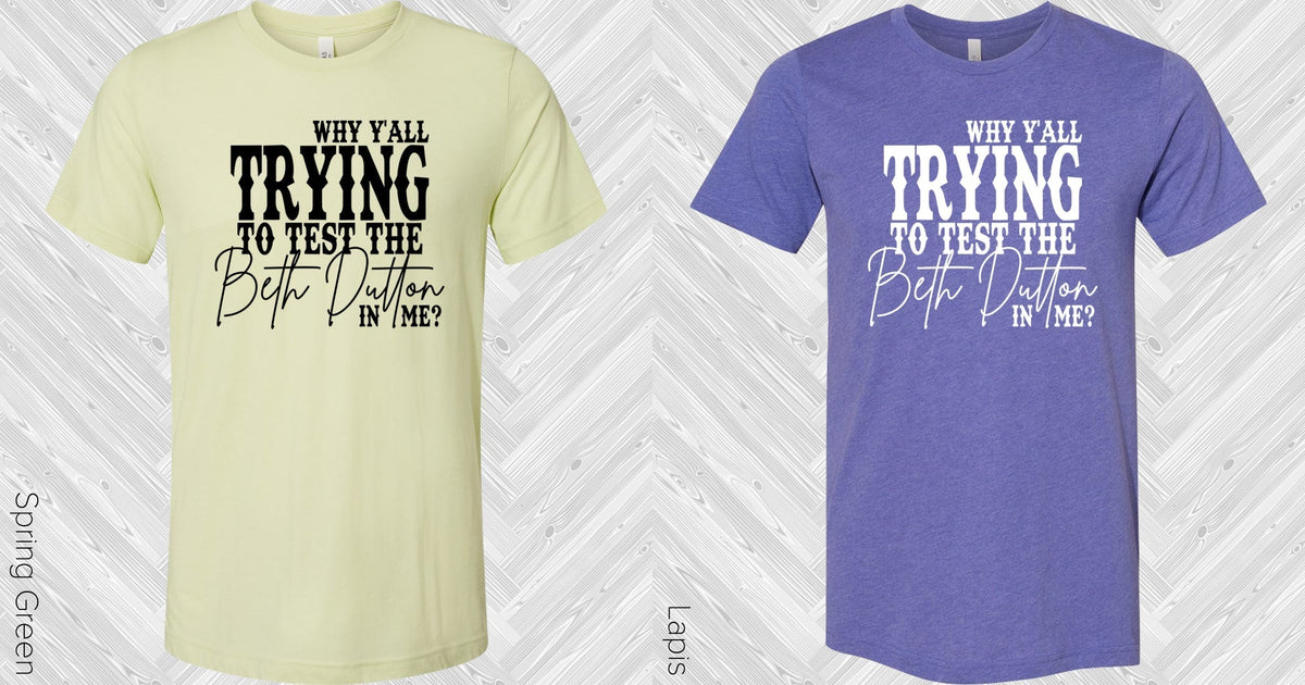 Why Y'all Trying to Test the Beth in Me Graphic Tee product image 2