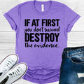 If At First You Don't Succeed Destroy the Evidence Graphic product image 1