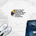 Equal Rights for Others Does Not Mean Fewer You It's Pie product image 1